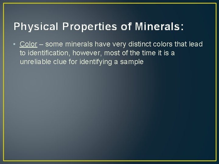 Physical Properties of Minerals: • Color – some minerals have very distinct colors that