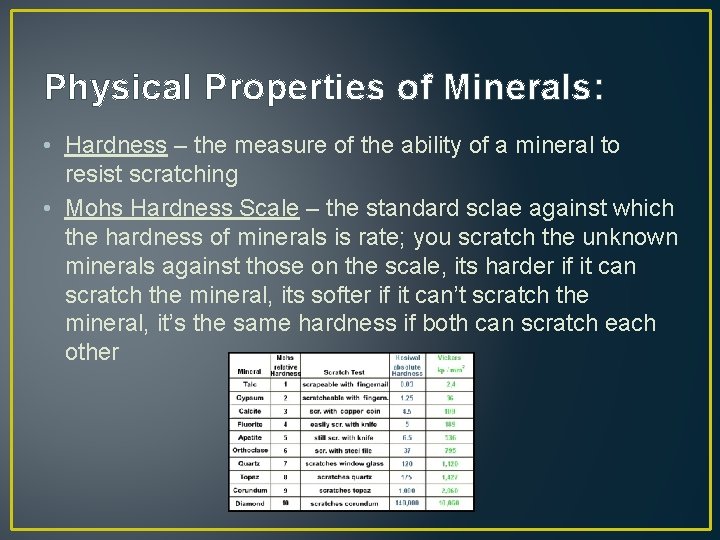 Physical Properties of Minerals: • Hardness – the measure of the ability of a