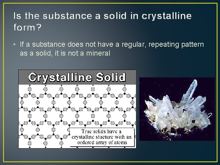 Is the substance a solid in crystalline form? • If a substance does not