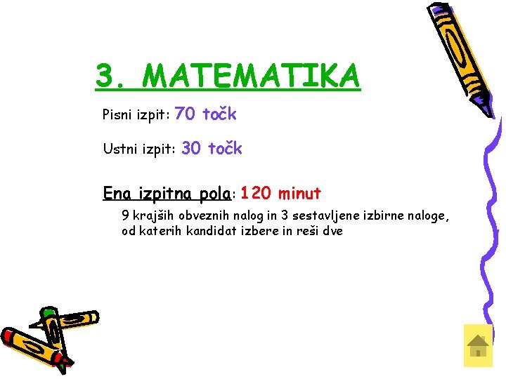 3. MATEMATIKA Pisni izpit: 70 točk Ustni izpit: 30 točk Ena izpitna pola: 120