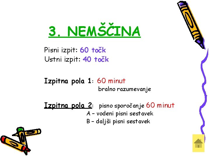 3. NEMŠČINA Pisni izpit: 60 točk Ustni izpit: 40 točk Izpitna pola 1: 60