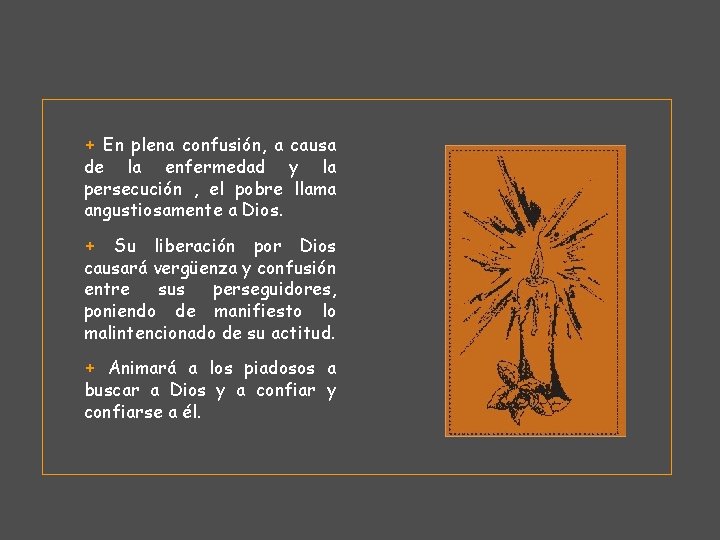 + En plena confusión, a causa de la enfermedad y la persecución , el