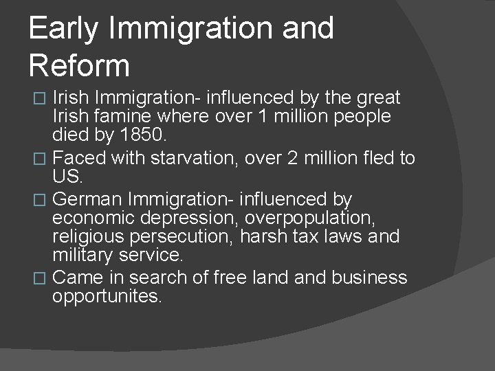 Early Immigration and Reform Irish Immigration- influenced by the great Irish famine where over