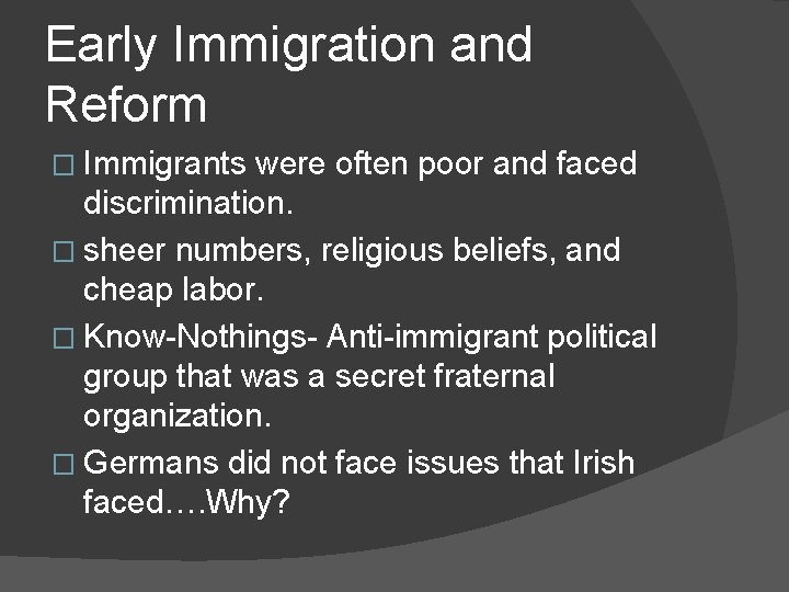 Early Immigration and Reform � Immigrants were often poor and faced discrimination. � sheer