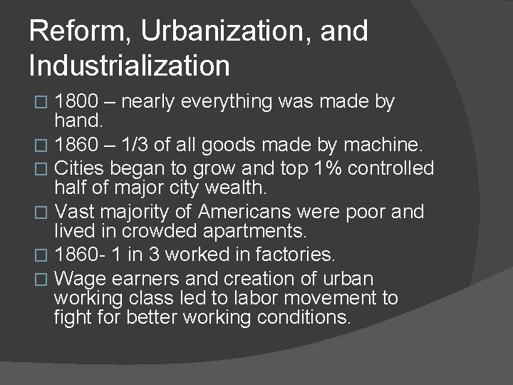 Reform, Urbanization, and Industrialization 1800 – nearly everything was made by hand. � 1860