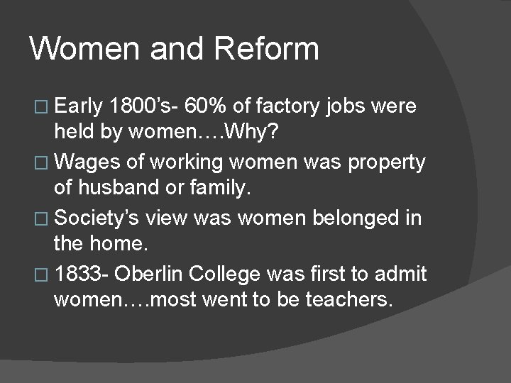 Women and Reform � Early 1800’s- 60% of factory jobs were held by women….