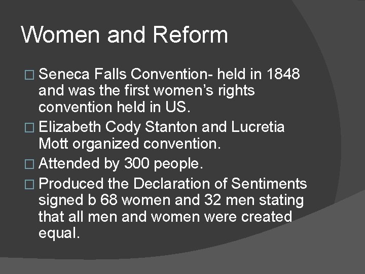 Women and Reform � Seneca Falls Convention- held in 1848 and was the first