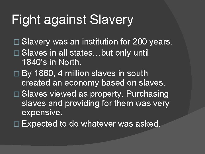 Fight against Slavery � Slavery was an institution for 200 years. � Slaves in
