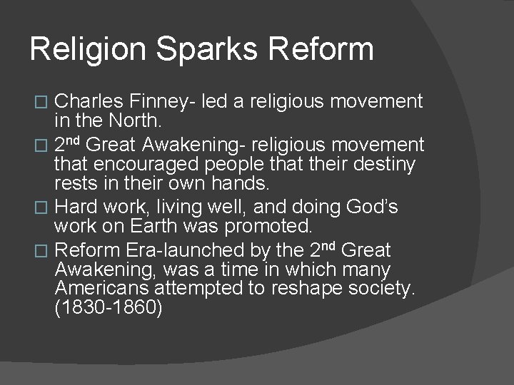 Religion Sparks Reform Charles Finney- led a religious movement in the North. � 2