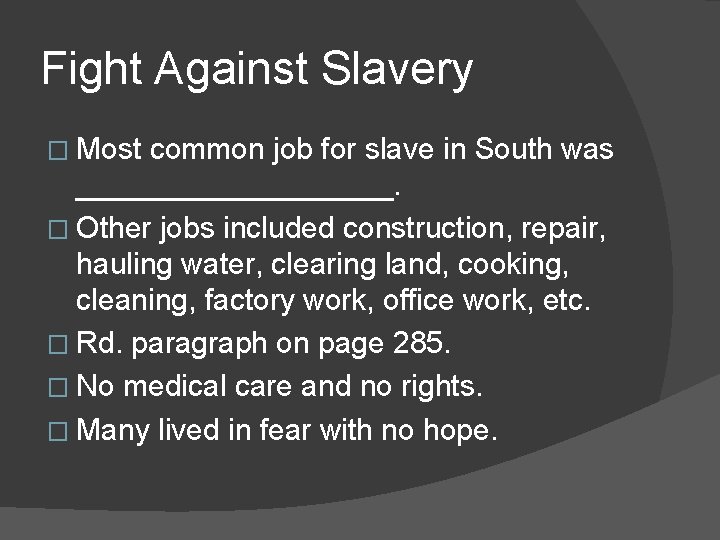 Fight Against Slavery � Most common job for slave in South was __________. �