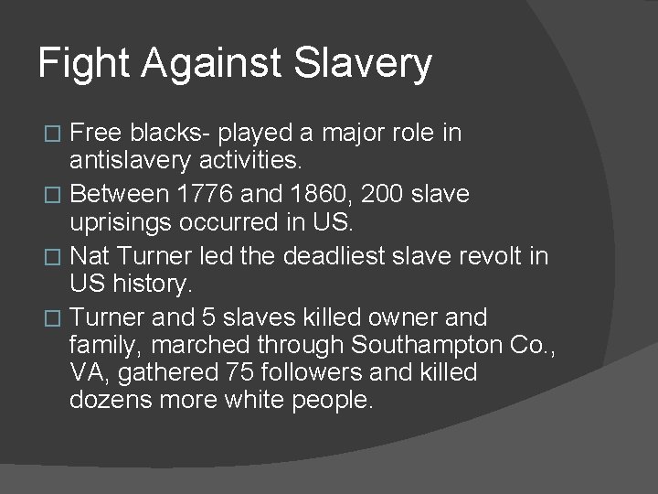 Fight Against Slavery Free blacks- played a major role in antislavery activities. � Between