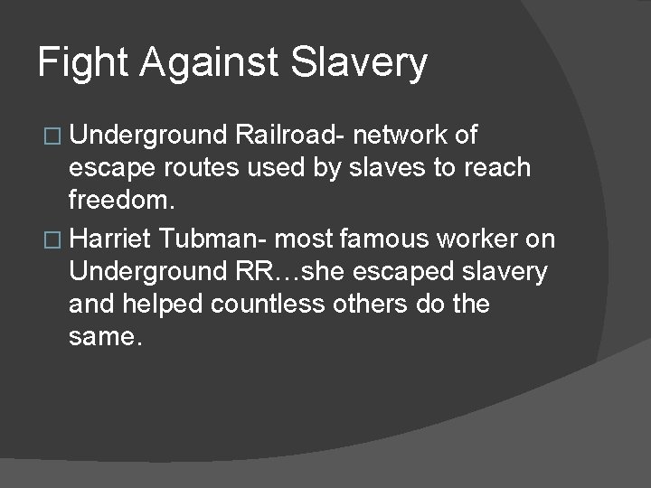 Fight Against Slavery � Underground Railroad- network of escape routes used by slaves to