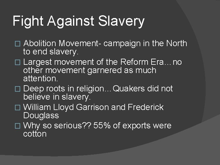 Fight Against Slavery Abolition Movement- campaign in the North to end slavery. � Largest