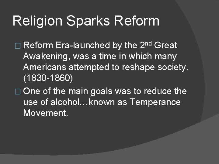 Religion Sparks Reform � Reform Era-launched by the 2 nd Great Awakening, was a