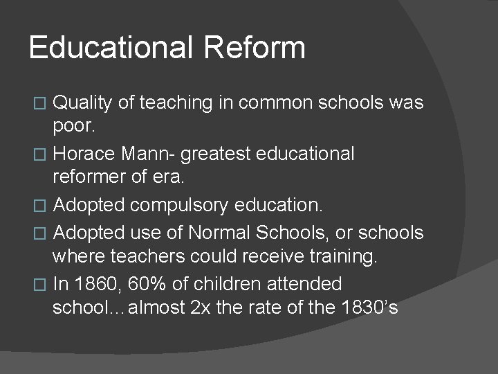 Educational Reform Quality of teaching in common schools was poor. � Horace Mann- greatest