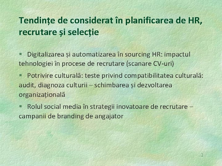 Tendințe de considerat în planificarea de HR, recrutare și selecție § Digitalizarea și automatizarea