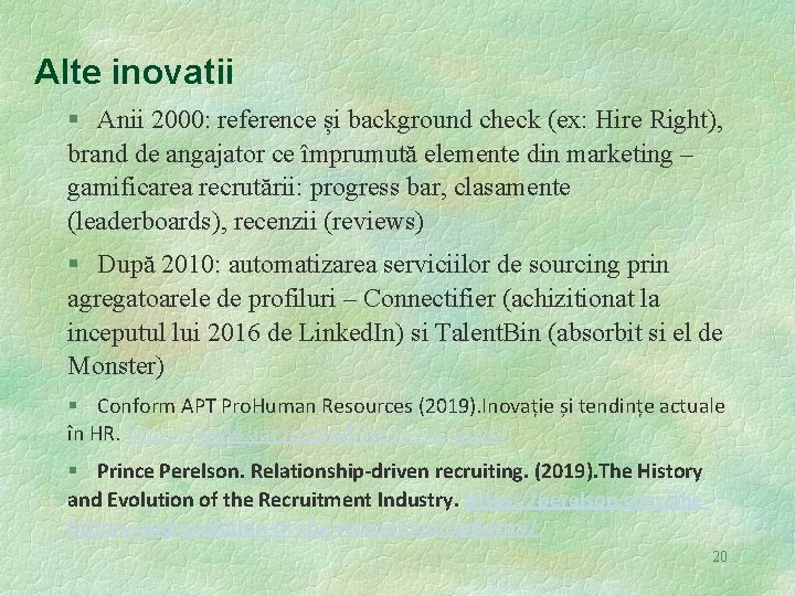 Alte inovatii § Anii 2000: reference și background check (ex: Hire Right), brand de