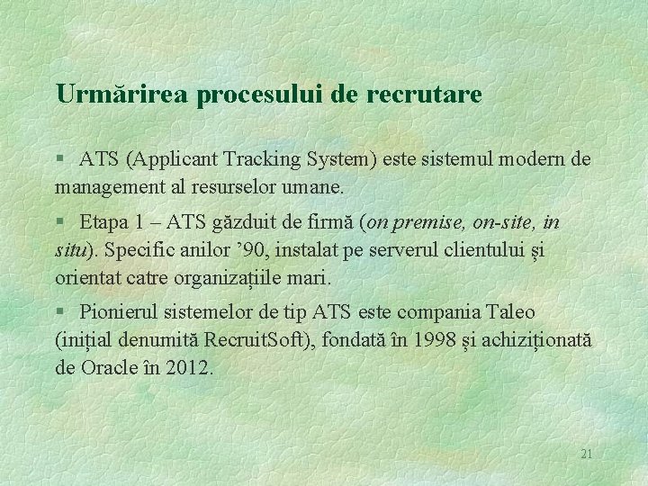 Urmărirea procesului de recrutare § ATS (Applicant Tracking System) este sistemul modern de management