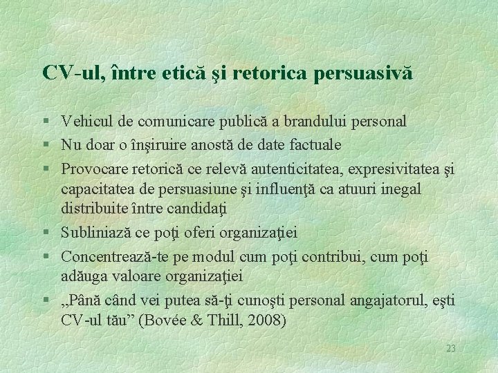 CV-ul, între etică şi retorica persuasivă § Vehicul de comunicare publică a brandului personal