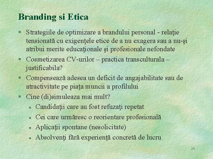 Branding si Etica § Strategiile de optimizare a brandului personal - relaţie tensionată cu