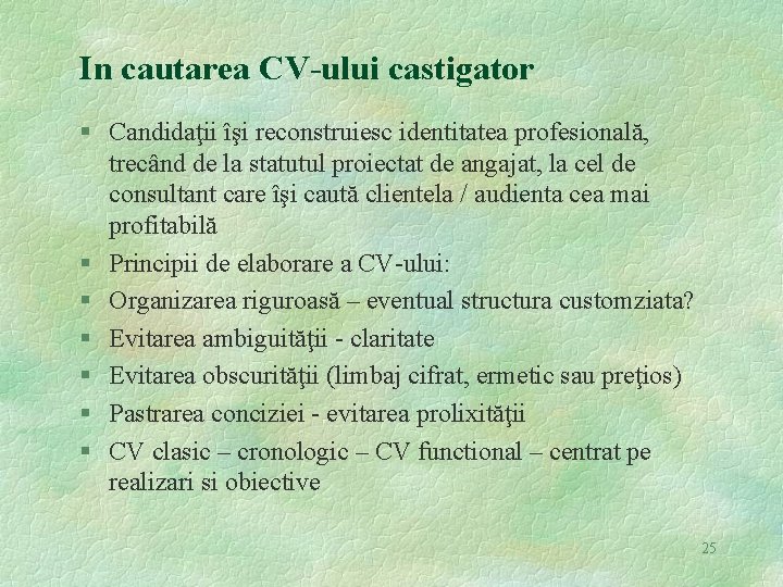 In cautarea CV-ului castigator § Candidaţii îşi reconstruiesc identitatea profesională, trecând de la statutul