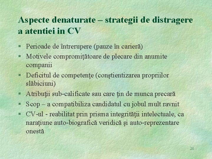 Aspecte denaturate – strategii de distragere a atentiei in CV § Perioade de întrerupere