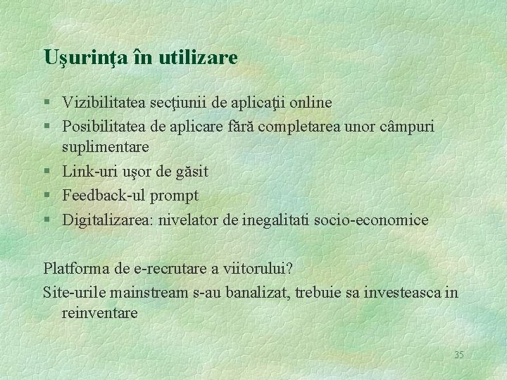 Uşurinţa în utilizare § Vizibilitatea secţiunii de aplicaţii online § Posibilitatea de aplicare fără