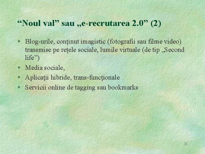 “Noul val” sau „e-recrutarea 2. 0” (2) § Blog-urile, conţinut imagistic (fotografii sau filme