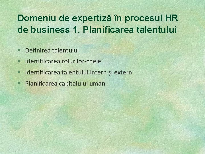 Domeniu de expertiză în procesul HR de business 1. Planificarea talentului § Definirea talentului