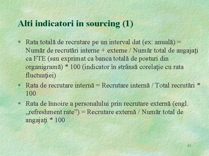 Alti indicatori in sourcing (1) § Rata totală de recrutare pe un interval dat