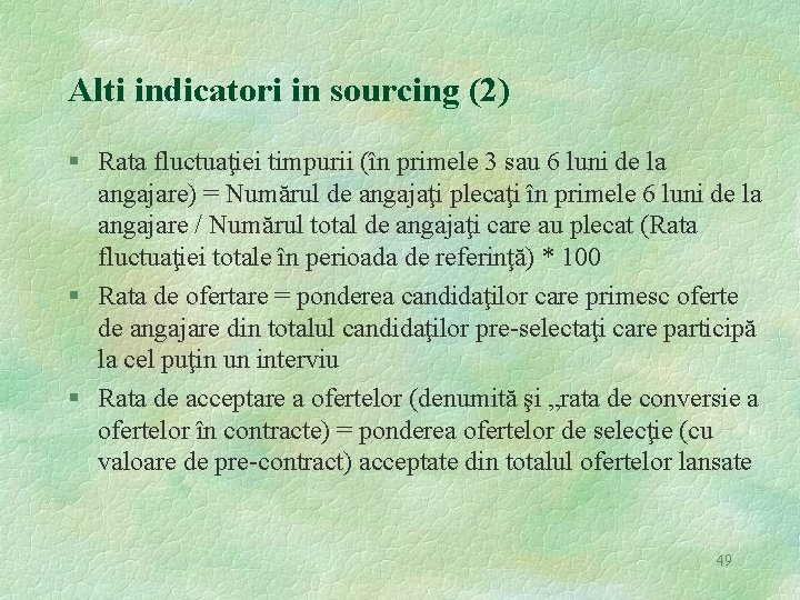 Alti indicatori in sourcing (2) § Rata fluctuaţiei timpurii (în primele 3 sau 6