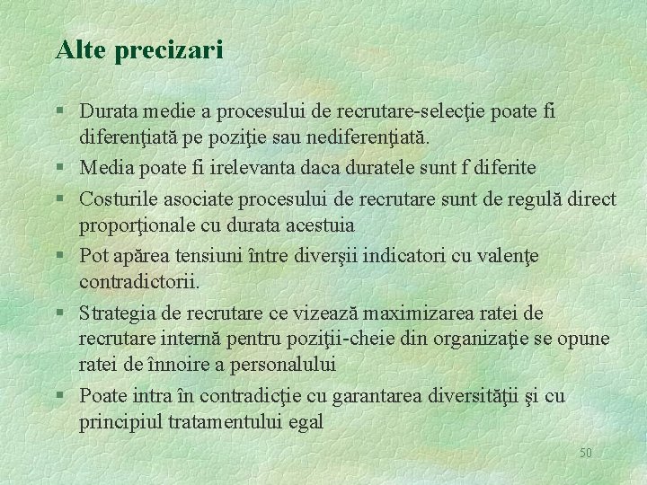 Alte precizari § Durata medie a procesului de recrutare-selecţie poate fi diferenţiată pe poziţie