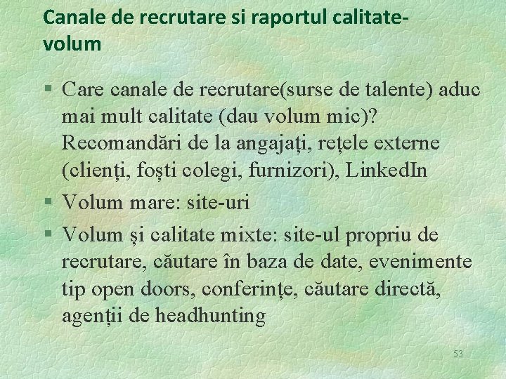 Canale de recrutare si raportul calitatevolum § Care canale de recrutare(surse de talente) aduc