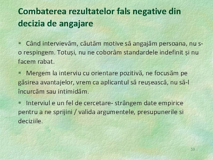 Combaterea rezultatelor fals negative din decizia de angajare § Când intervievăm, căutăm motive să