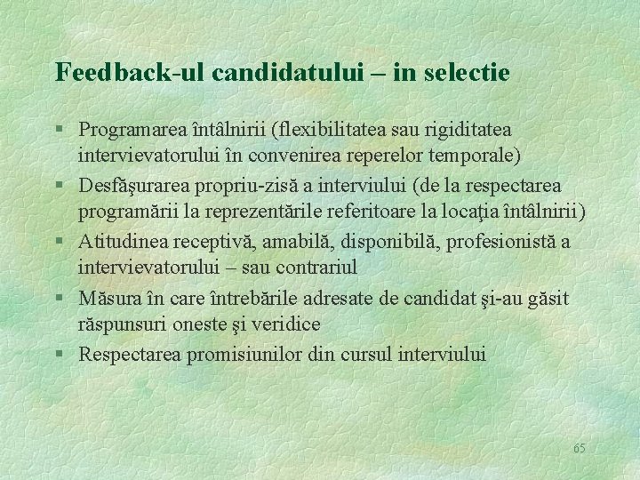 Feedback-ul candidatului – in selectie § Programarea întâlnirii (flexibilitatea sau rigiditatea intervievatorului în convenirea