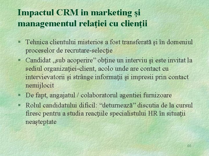 Impactul CRM in marketing şi managementul relaţiei cu clienţii § Tehnica clientului misterios a