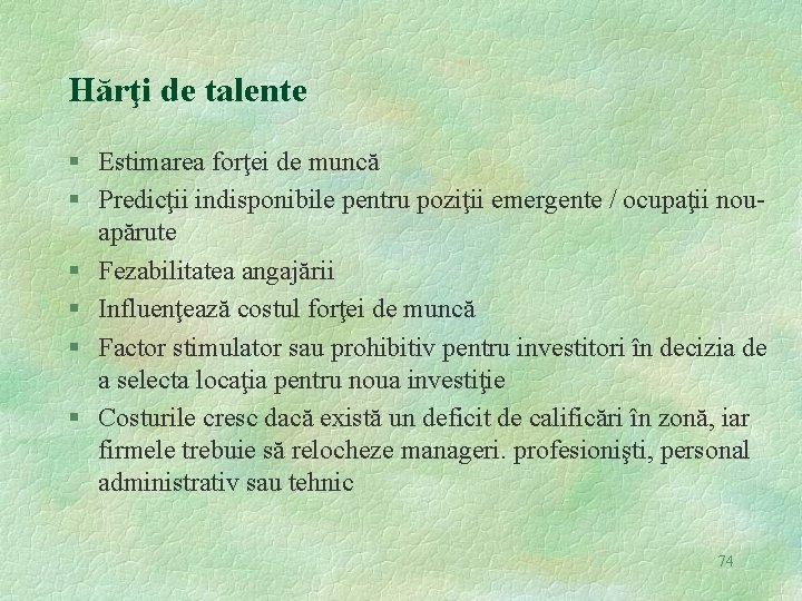 Hărţi de talente § Estimarea forţei de muncă § Predicţii indisponibile pentru poziţii emergente