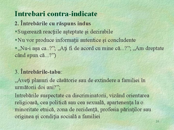 Intrebari contra-indicate 2. Întrebările cu răspuns indus § Sugerează reacţiile aşteptate şi dezirabile §