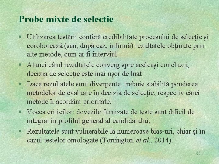 Probe mixte de selectie § Utilizarea testării conferă credibilitate procesului de selecţie şi coroborează