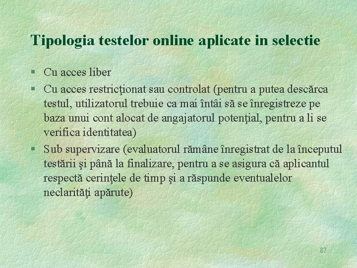 Tipologia testelor online aplicate in selectie § Cu acces liber § Cu acces restricţionat