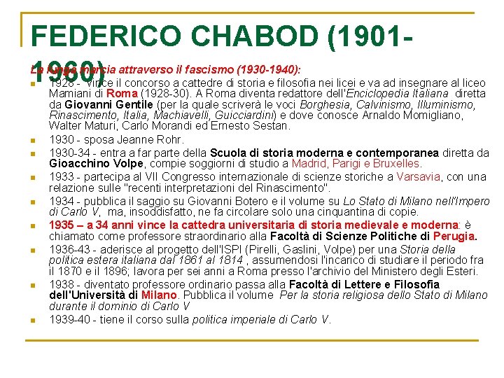 FEDERICO CHABOD (19011960) La lunga marcia attraverso il fascismo (1930 -1940): n 1928 -