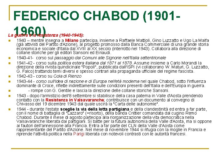 FEDERICO CHABOD (19011960) La guerra e la resistenza (1940 -1945): n 1940 – mentre