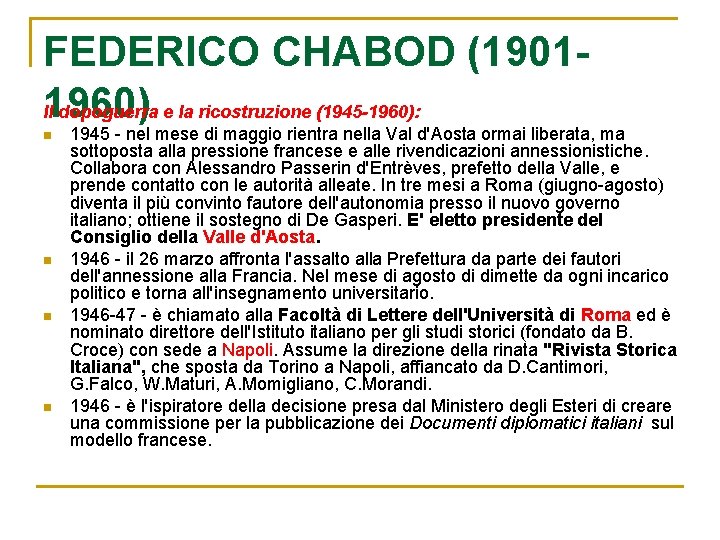 FEDERICO CHABOD (19011960) Il dopoguerra e la ricostruzione (1945 -1960): n n 1945 -