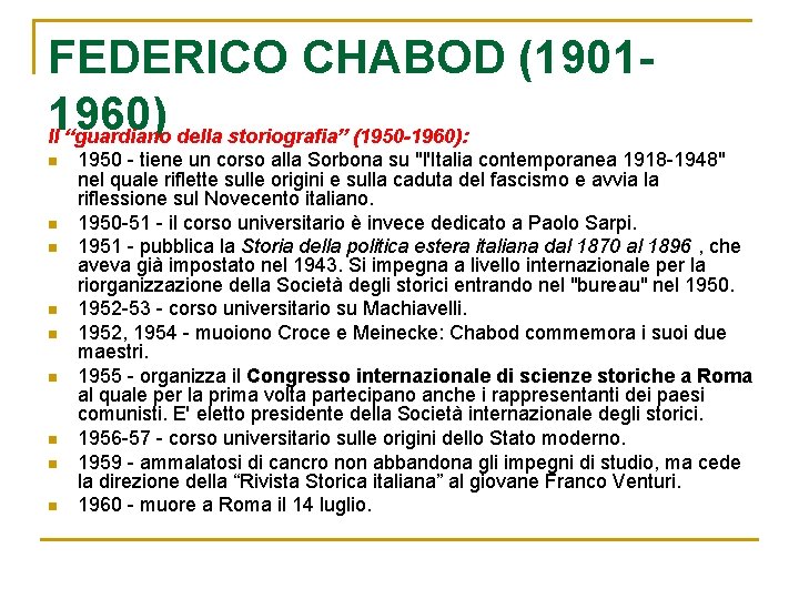 FEDERICO CHABOD (19011960) Il “guardiano della storiografia” (1950 -1960): n n n n n