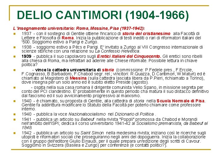 DELIO CANTIMORI (1904 -1966) L’insegnamento universitario: Roma, Messina, Pisa (1937 -1942): n 1937 -