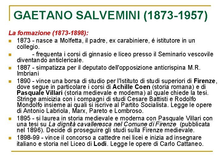 GAETANO SALVEMINI (1873 -1957) La formazione (1873 -1898): n 1873 - nasce a Molfetta,