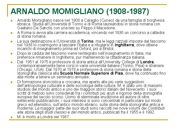 ARNALDO MOMIGLIANO (1908 -1987) n n n n Arnaldo Momigliano nasce nel 1908 a