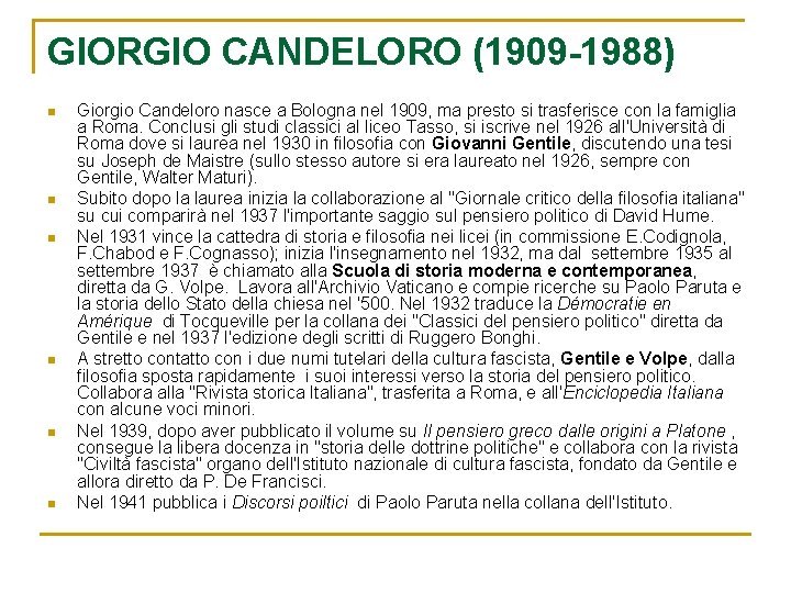 GIORGIO CANDELORO (1909 -1988) n n n Giorgio Candeloro nasce a Bologna nel 1909,