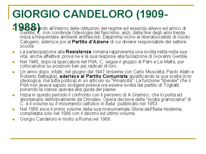 GIORGIO CANDELORO (1909 Pur operando all'interno delle istituzioni del regime ed essendo allievo ed