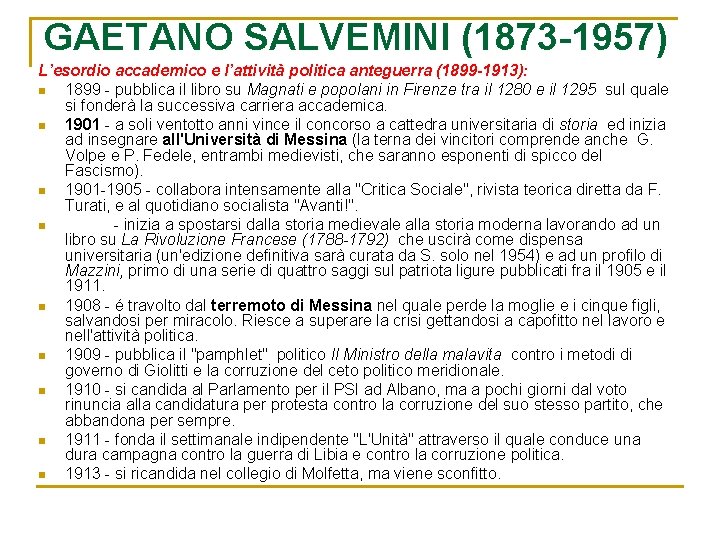 GAETANO SALVEMINI (1873 -1957) L’esordio accademico e l’attività politica anteguerra (1899 -1913): n 1899